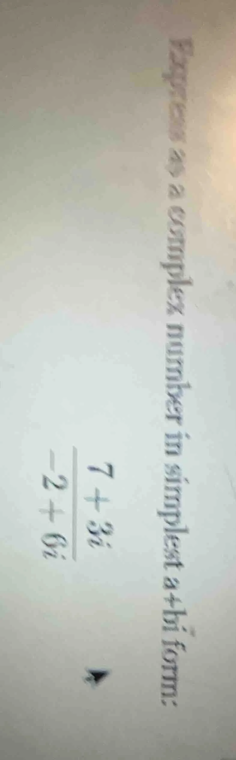 express as a complex number in simplest a+bi form: $\frac{7 + 3i}{-2 + …