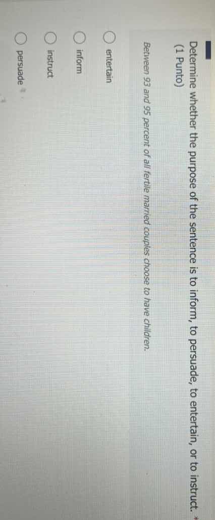 (1 punto) determine whether the purpose of the sentence is to inform, t…