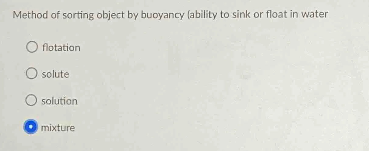 method of sorting object by buoyancy (ability to sink or float in water…