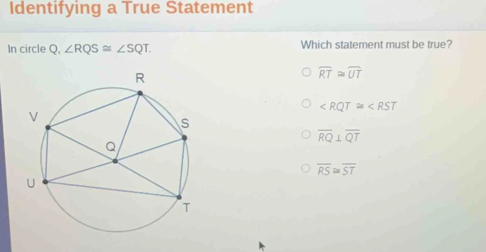 identifying a true statement in circle q, $angle rqs cong angle sqt$. w…
