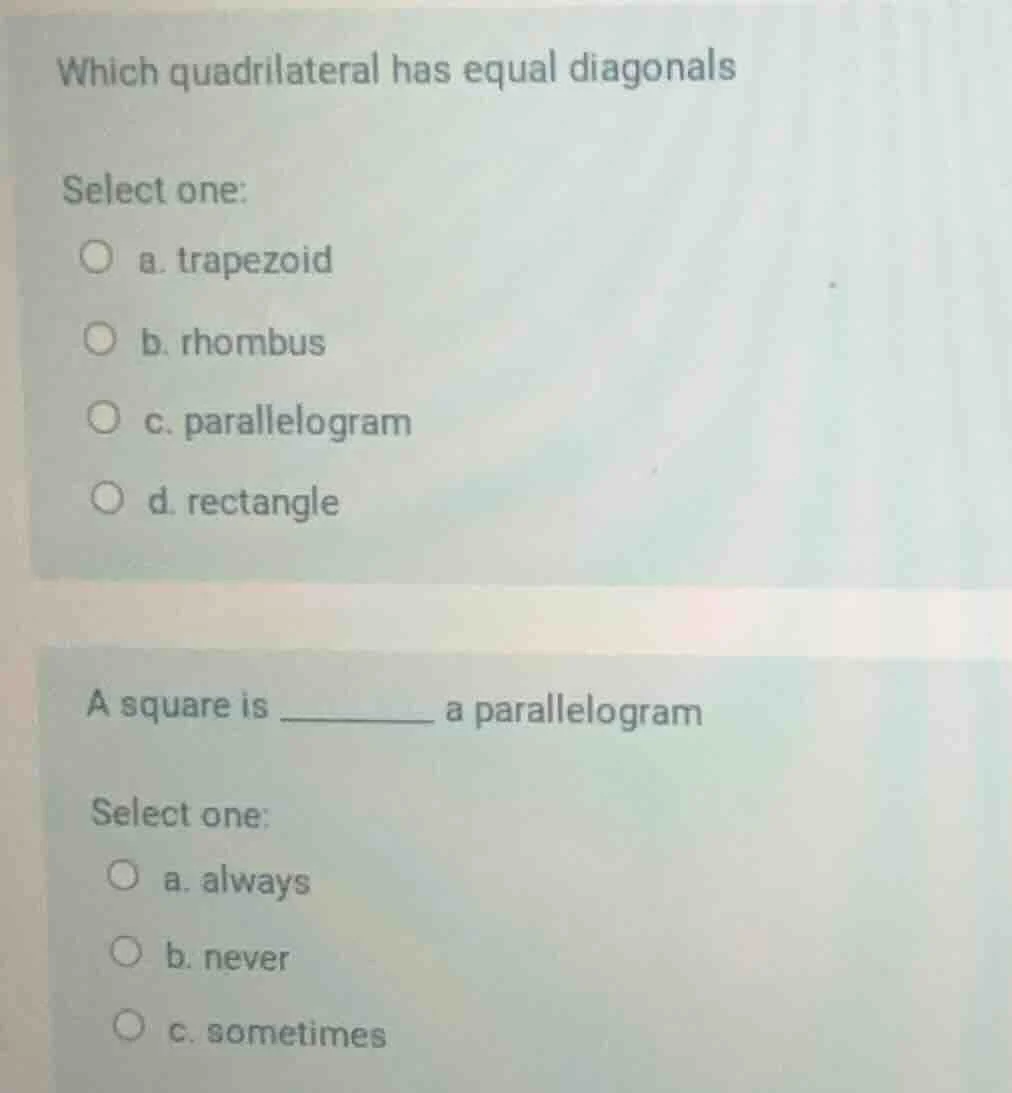 which quadrilateral has equal diagonals select one: ○ a. trapezoid ○ b.…