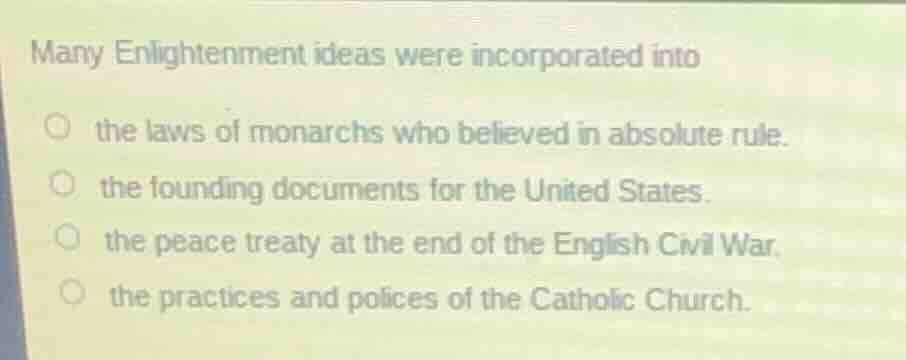 many enlightenment ideas were incorporated into ○ the laws of monarchs …