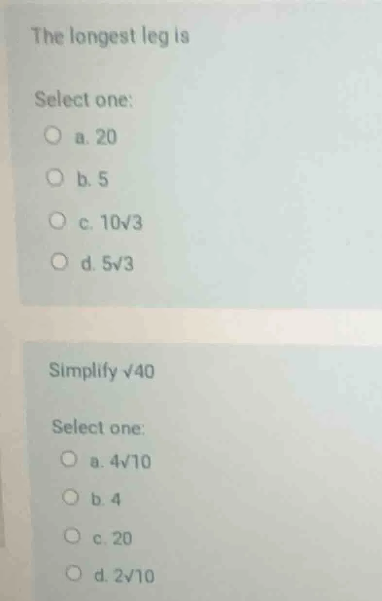 the longest leg is select one: a. 20 b. 5 c. $10\\sqrt{3}$ d. $5\\sqrt{…