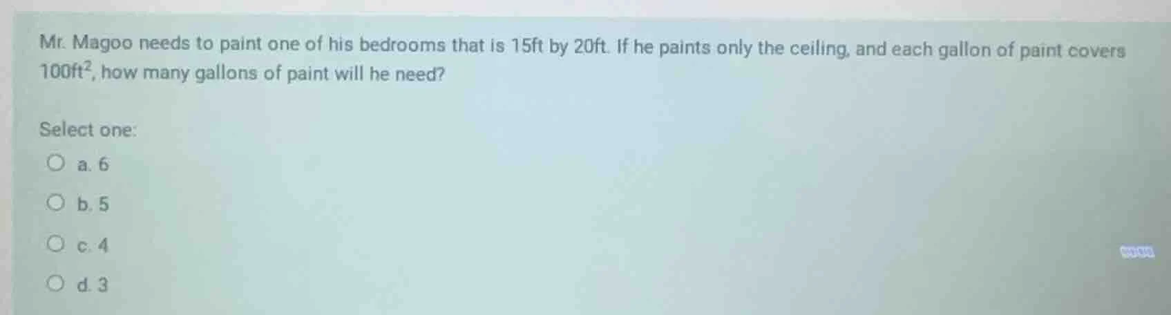 mr. magoo needs to paint one of his bedrooms that is 15ft by 20ft. if h…