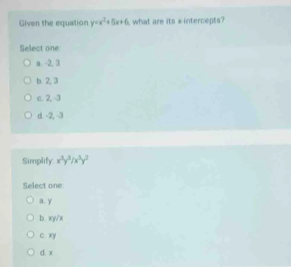given the equation $y=x^2+5x+6$, what are its x-intercepts? select one:…