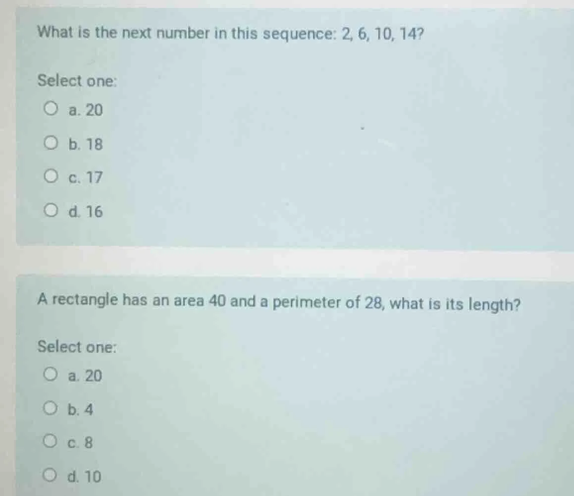 what is the next number in this sequence: 2, 6, 10, 14? select one: a. …