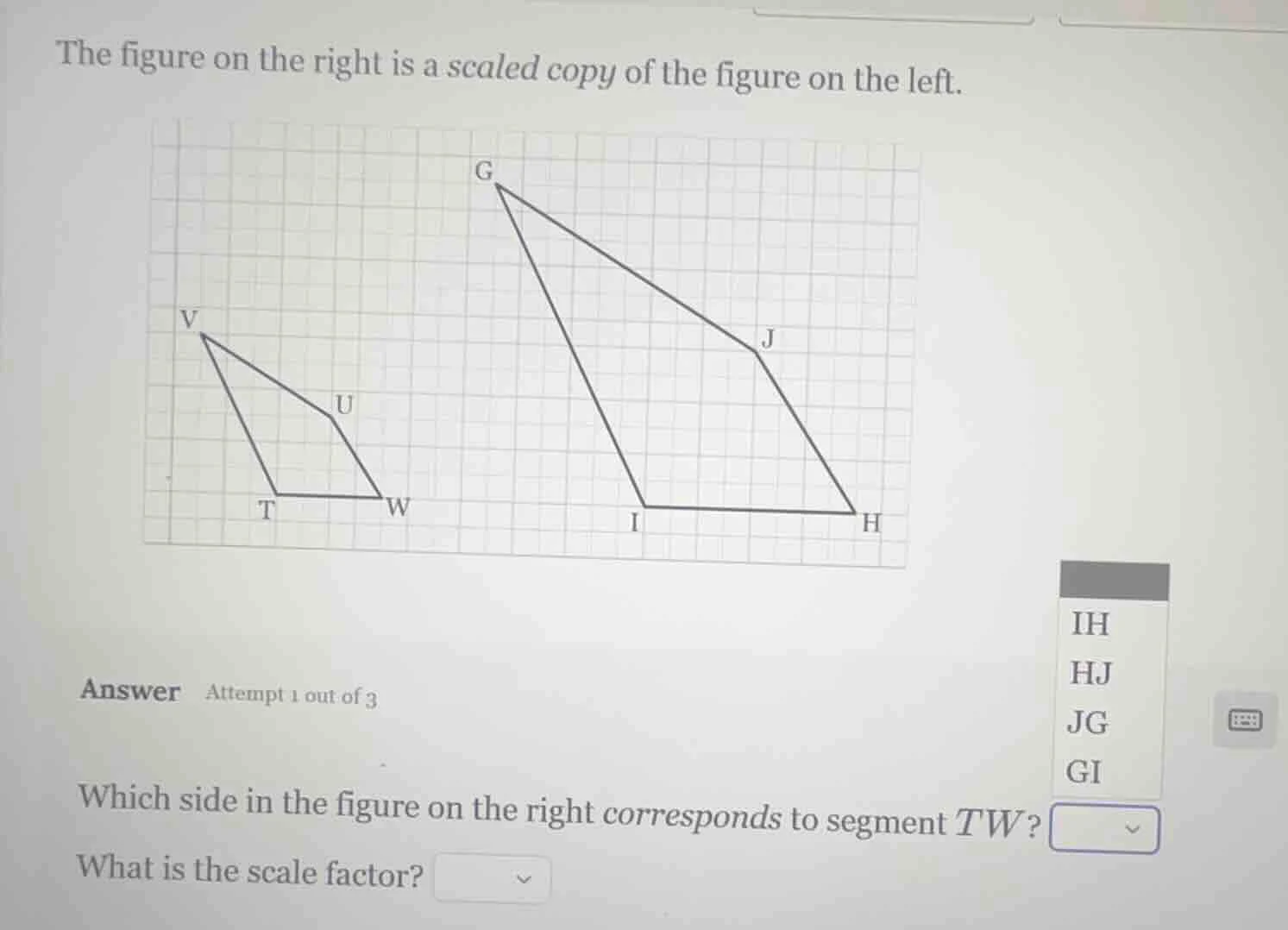 the figure on the right is a scaled copy of the figure on the left. ans…