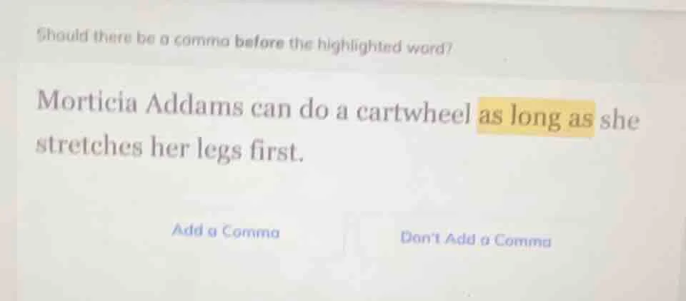 should there be a comma before the highlighted word? morticia addams ca…