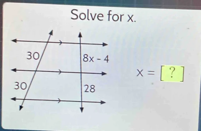 solve for x. 30 8x - 4 30 28 x = ?