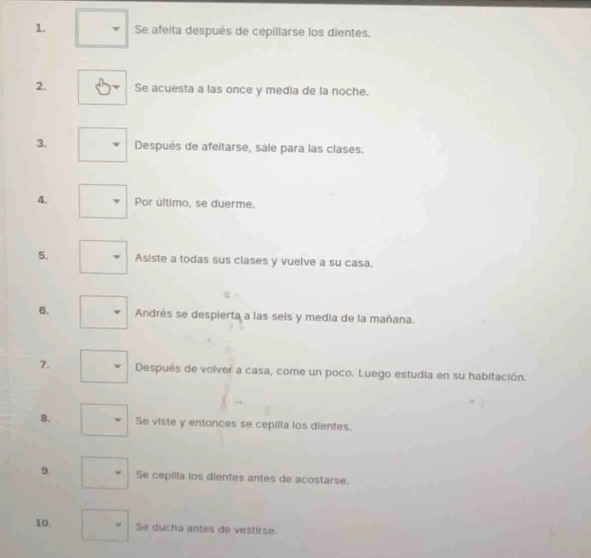 1. se afeita después de cepillarse los dientes. 2. se acuesta a las onc…