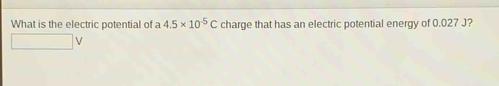 what is the electric potential of a $4.5 \\times 10^{-5}$ c charge that…