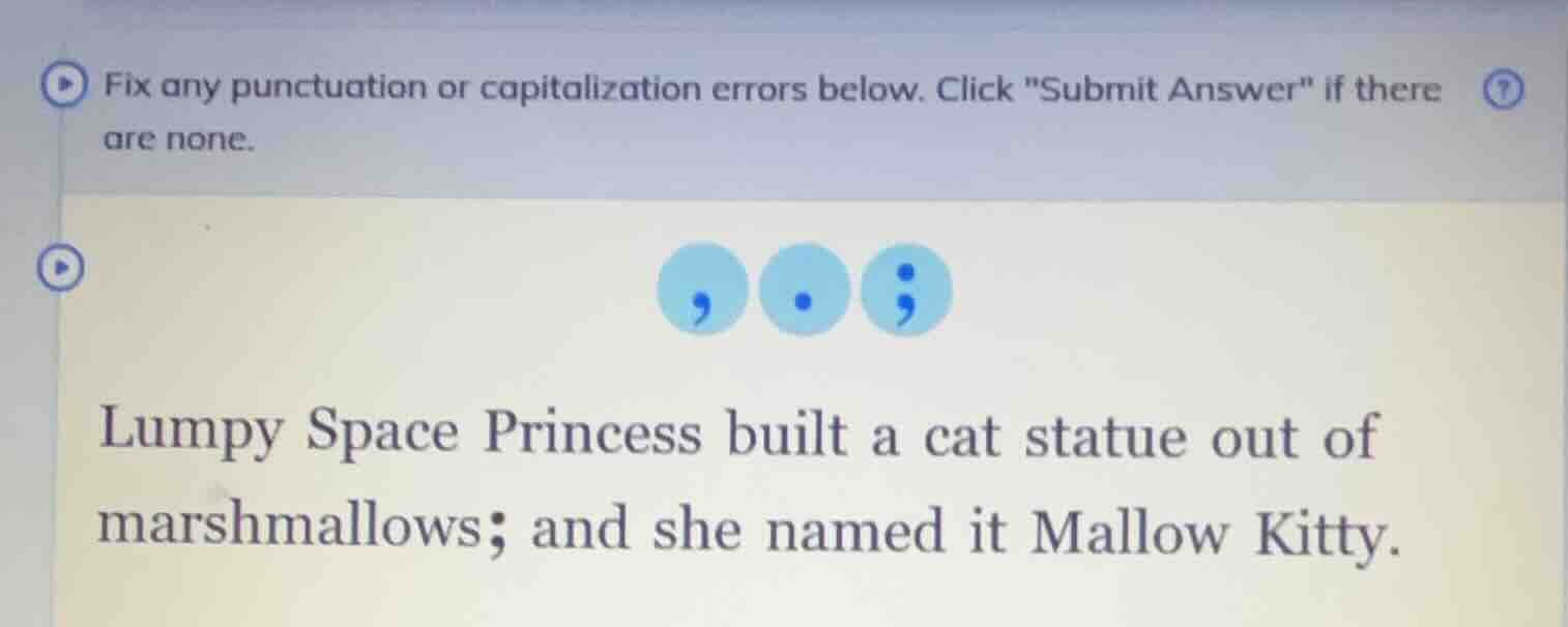 fix any punctuation or capitalization errors below. click \submit answe…