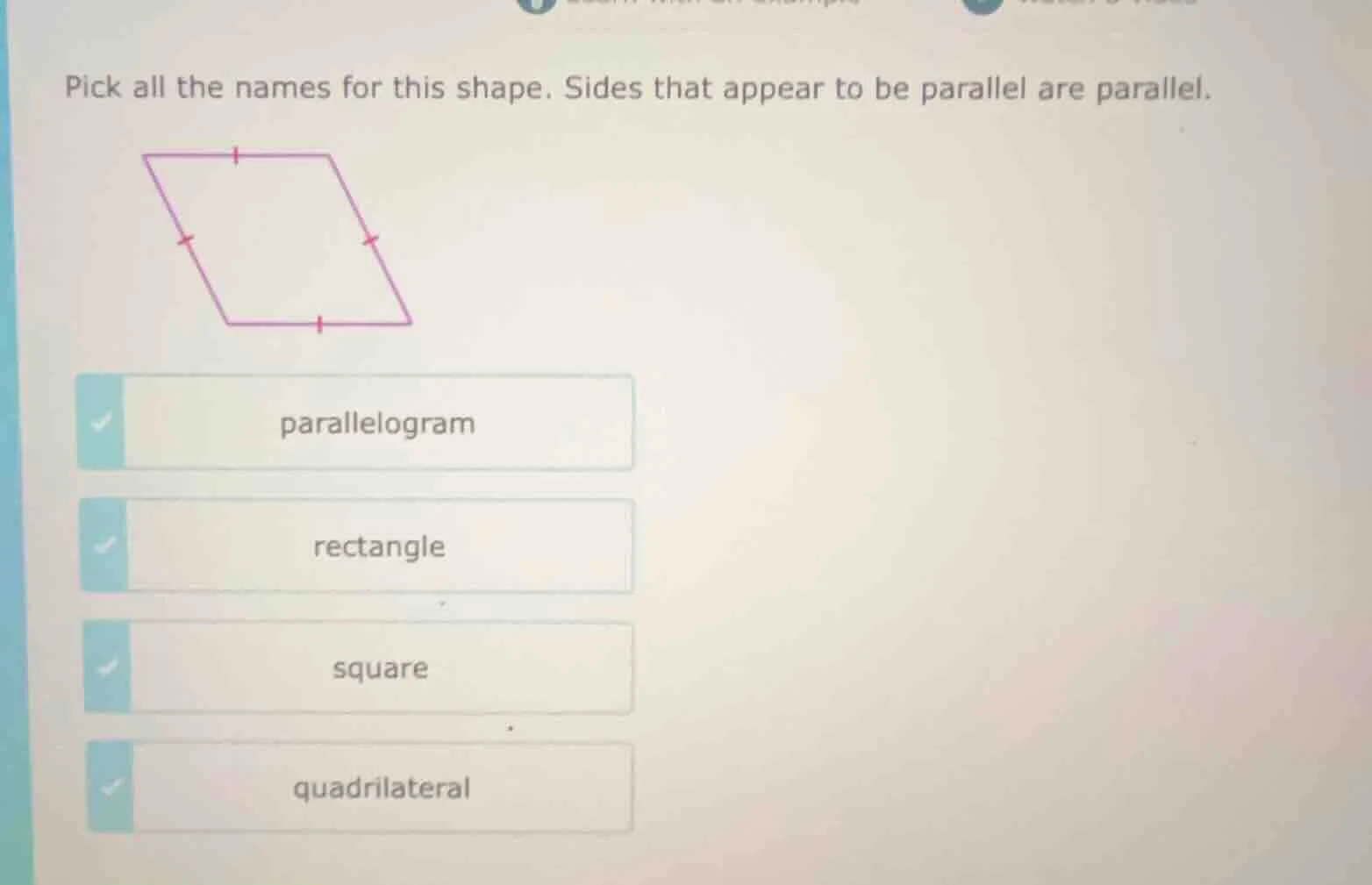 pick all the names for this shape. sides that appear to be parallel are…