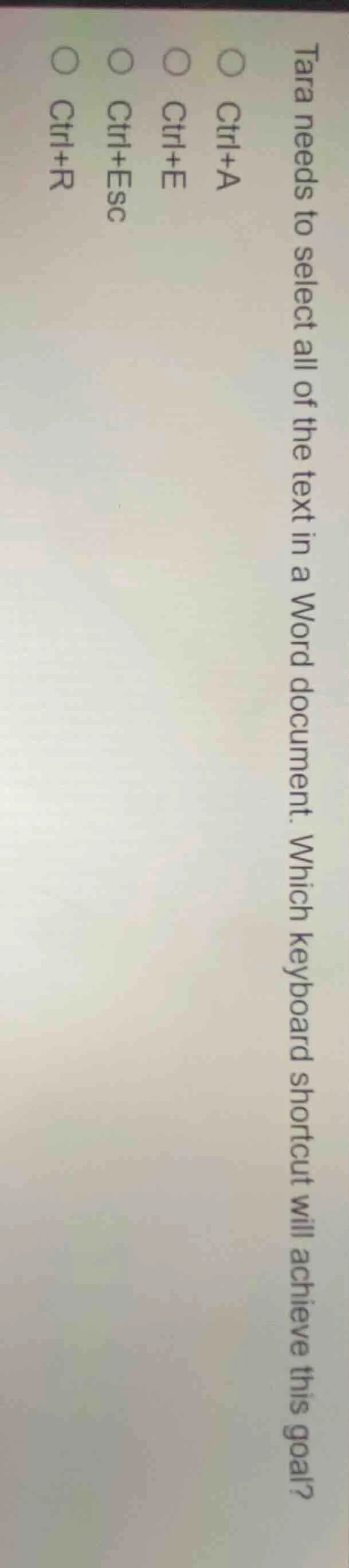 tara needs to select all of the text in a word document. which keyboard…