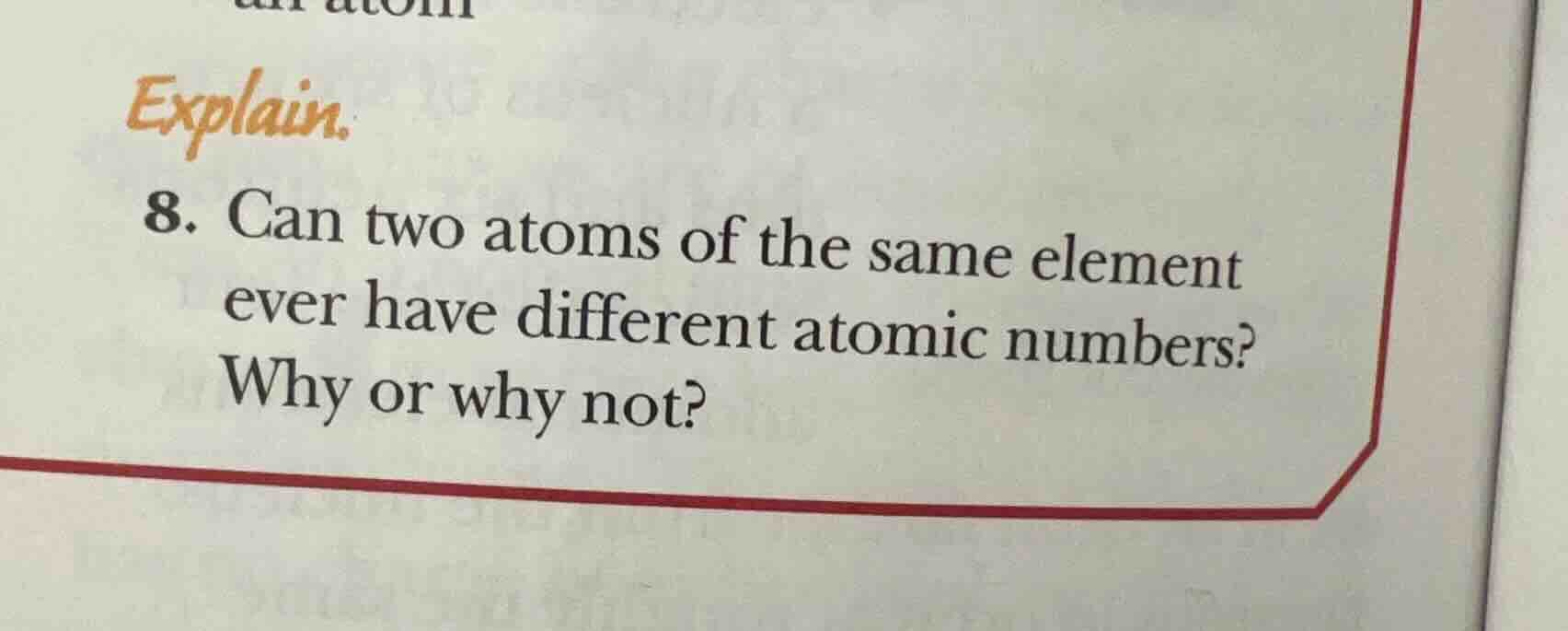 explain. 8. can two atoms of the same element ever have different atomi…