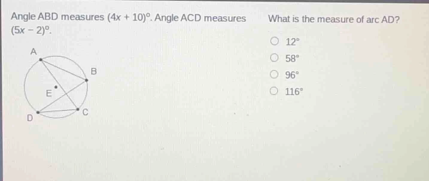 angle abd measures $(4x + 10)^{circ}$. angle acd measures $(5x - 2)^{ci…