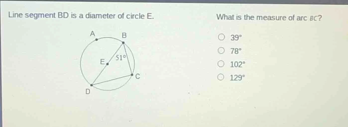 line segment bd is a diameter of circle e. what is the measure of arc b…