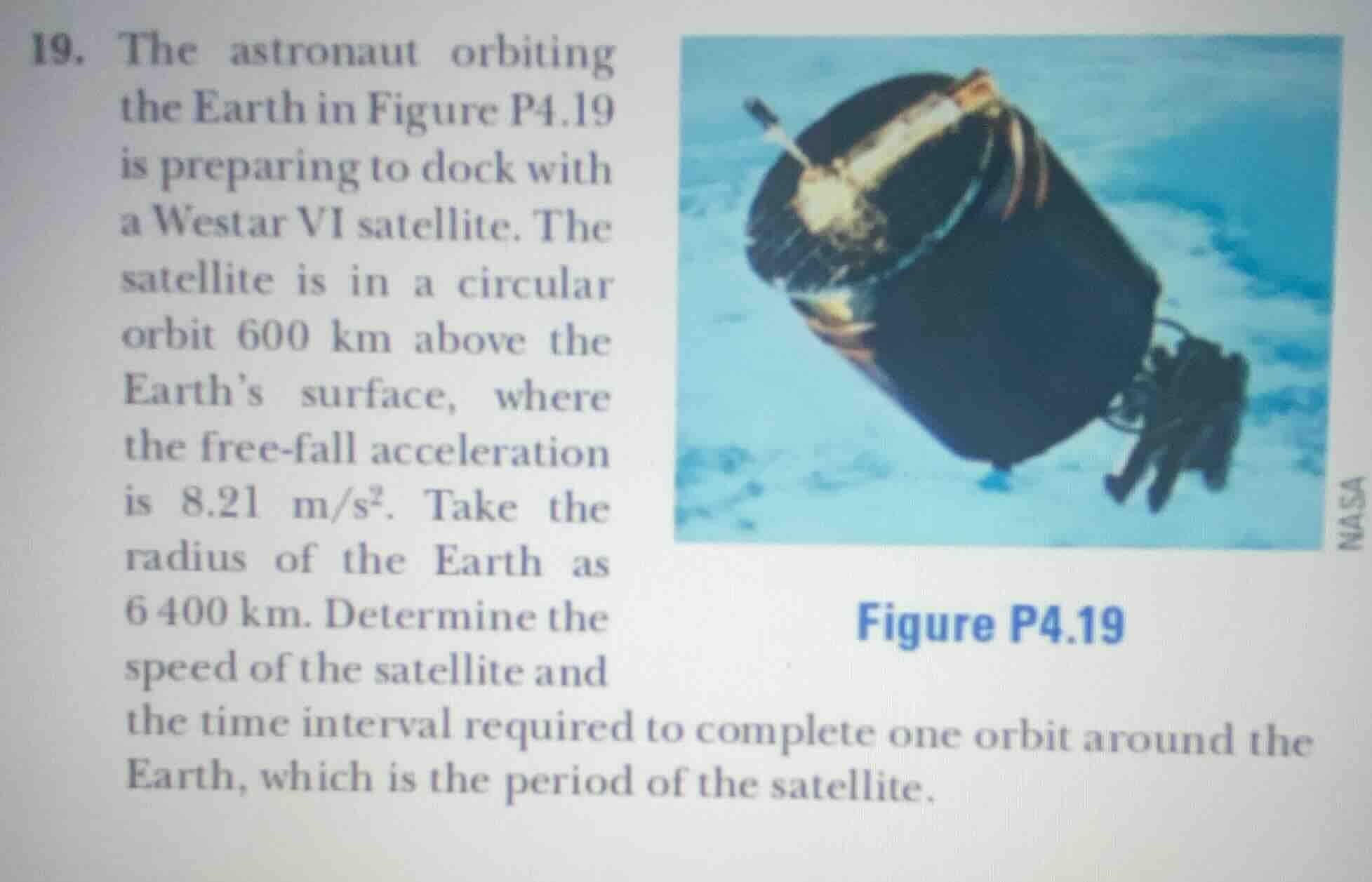 19. the astronaut orbiting the earth in figure p4.19 is preparing to do…