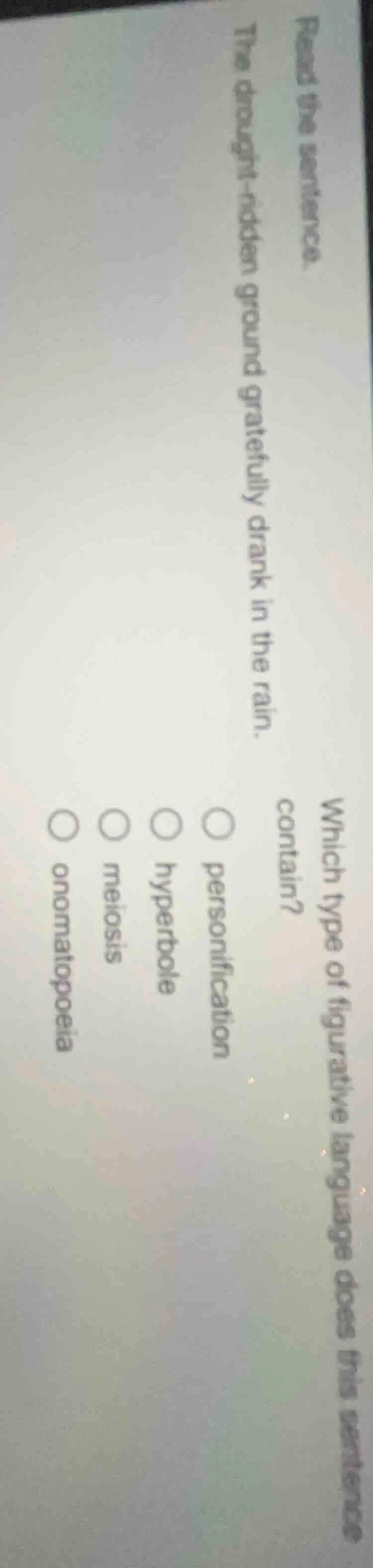 read the sentence. the drought-ridden ground gratefully drank in the ra…