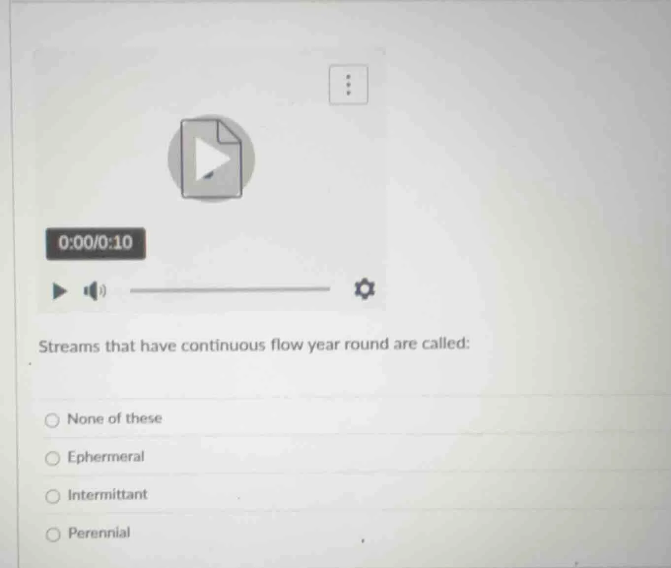 streams that have continuous flow year round are called: none of these …