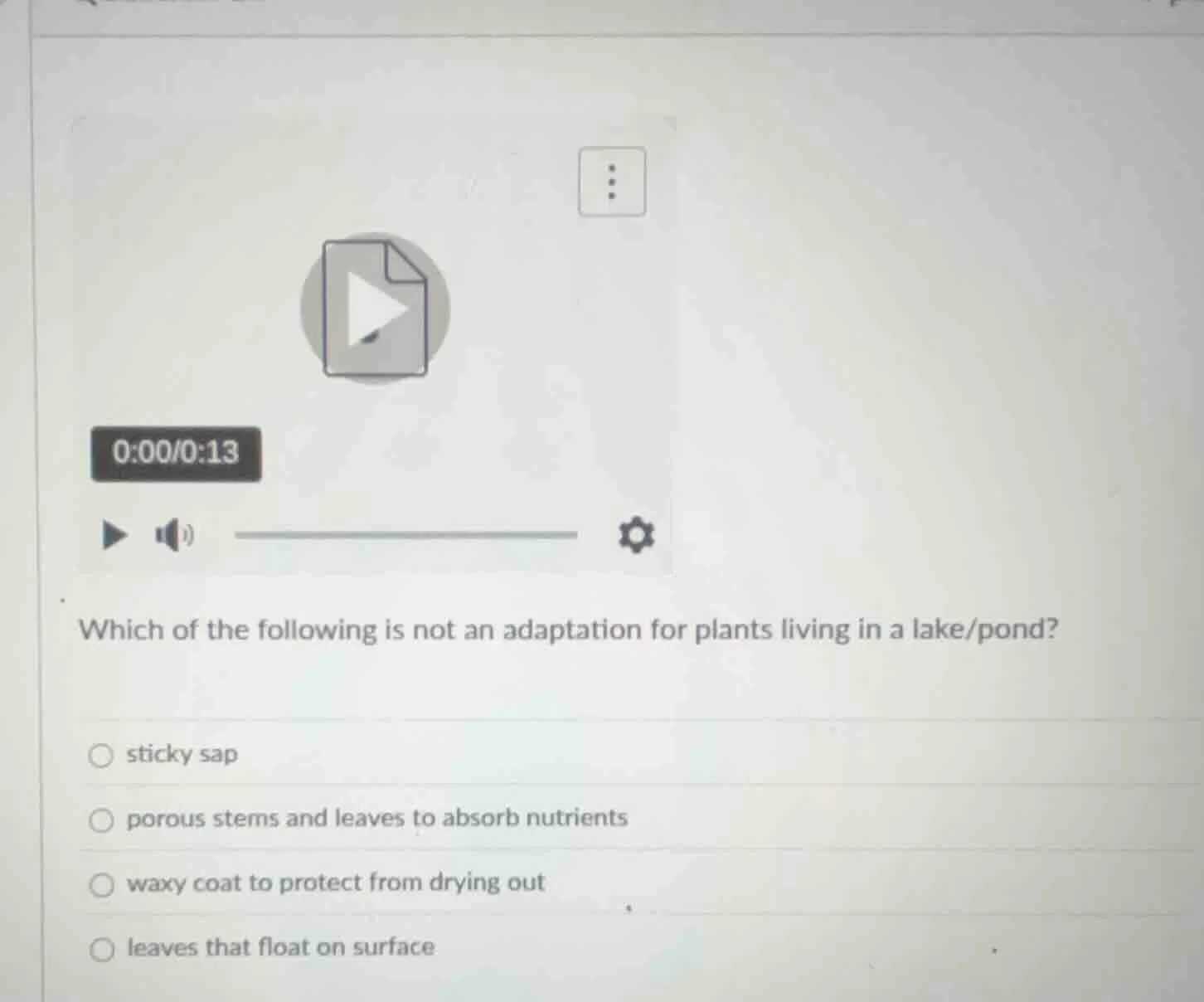 which of the following is not an adaptation for plants living in a lake…