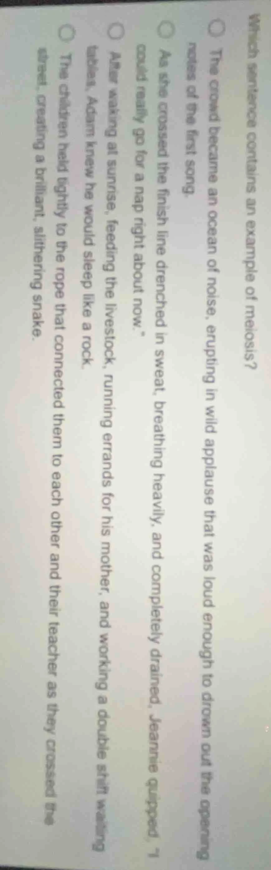 which sentence contains an example of meiosis? ○ the crowd became an oc…