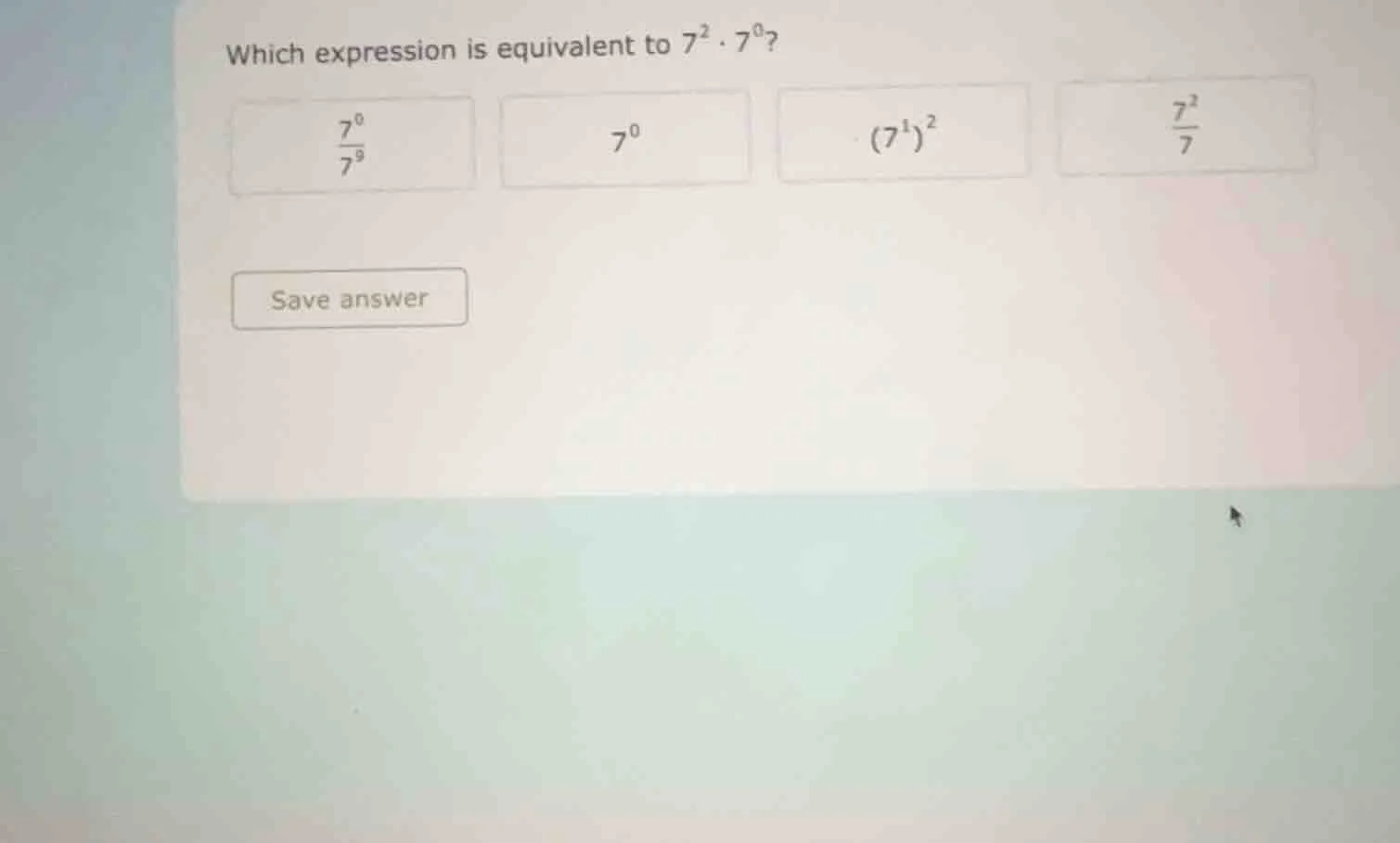 which expression is equivalent to $7^{2} \\cdot 7^{0}$? $\\frac{7^{0}}{…