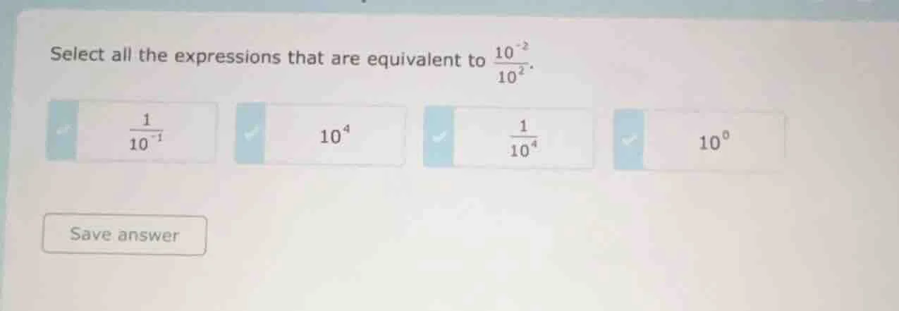 select all the expressions that are equivalent to $\frac{10^{-2}}{10^{2…