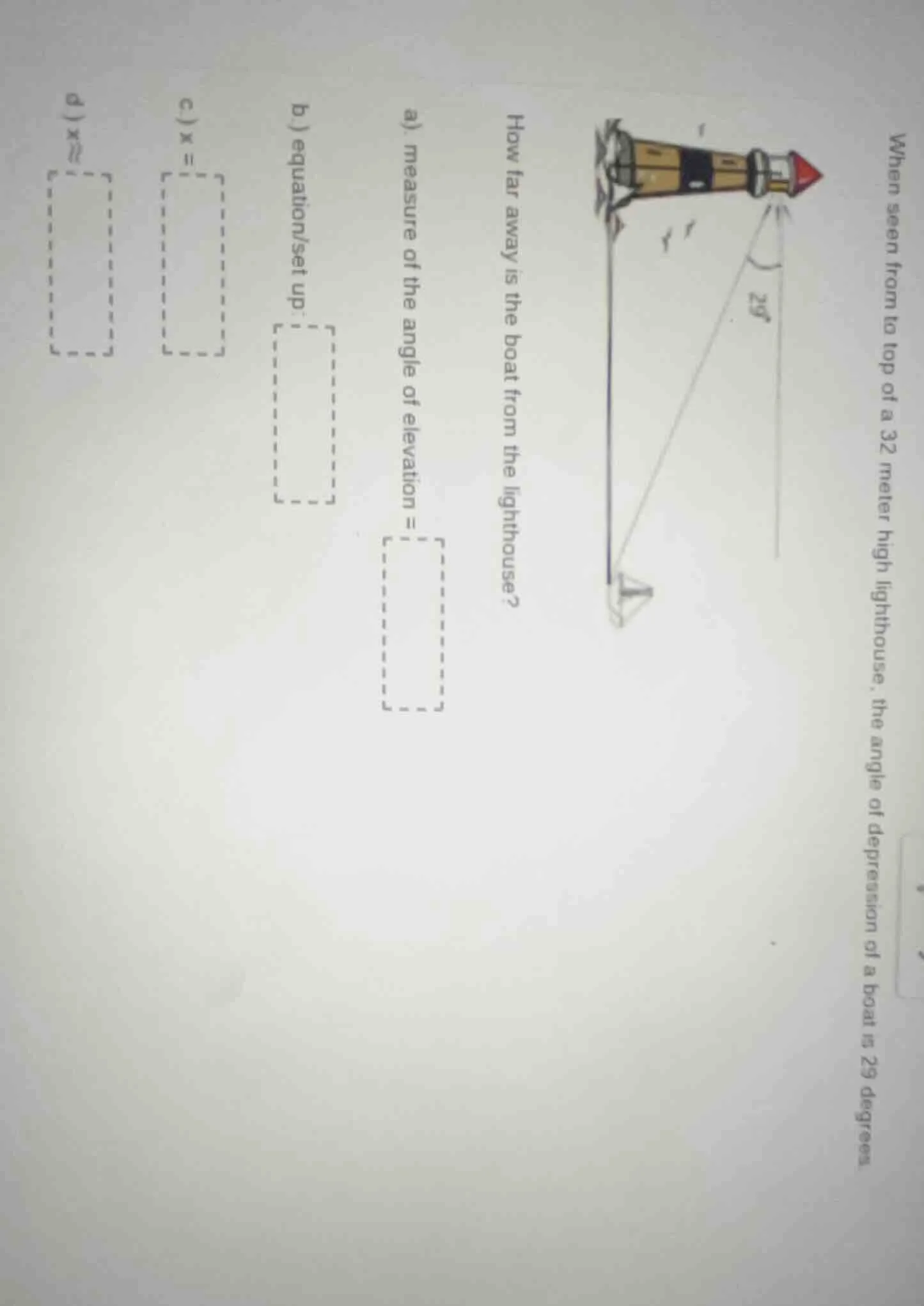 when seen from to top of a 32 meter high lighthouse, the angle of depre…