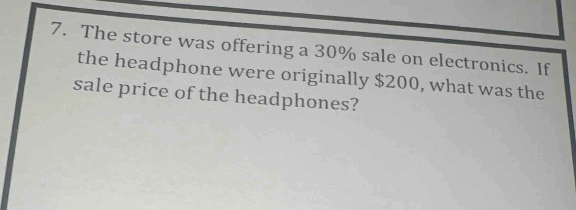 7. the store was offering a 30% sale on electronics. if the headphone w…