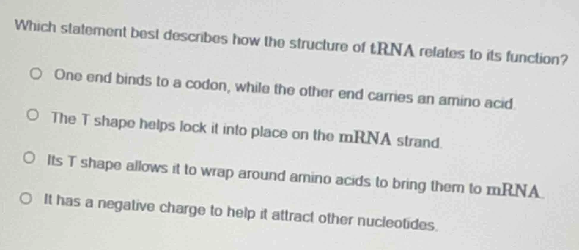 which statement best describes how the structure of trna relates to its…