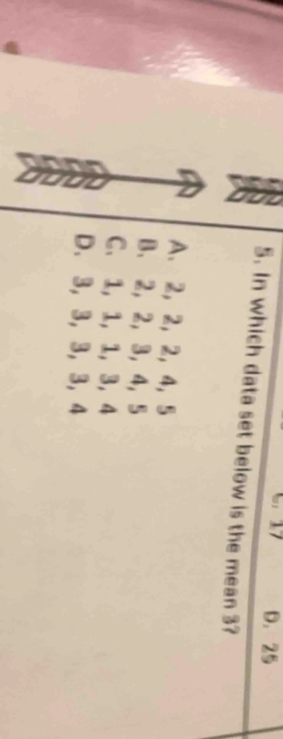 5. in which data set below is the mean 3? a. 2, 2, 2, 4, 5 b. 2, 2, 3, …