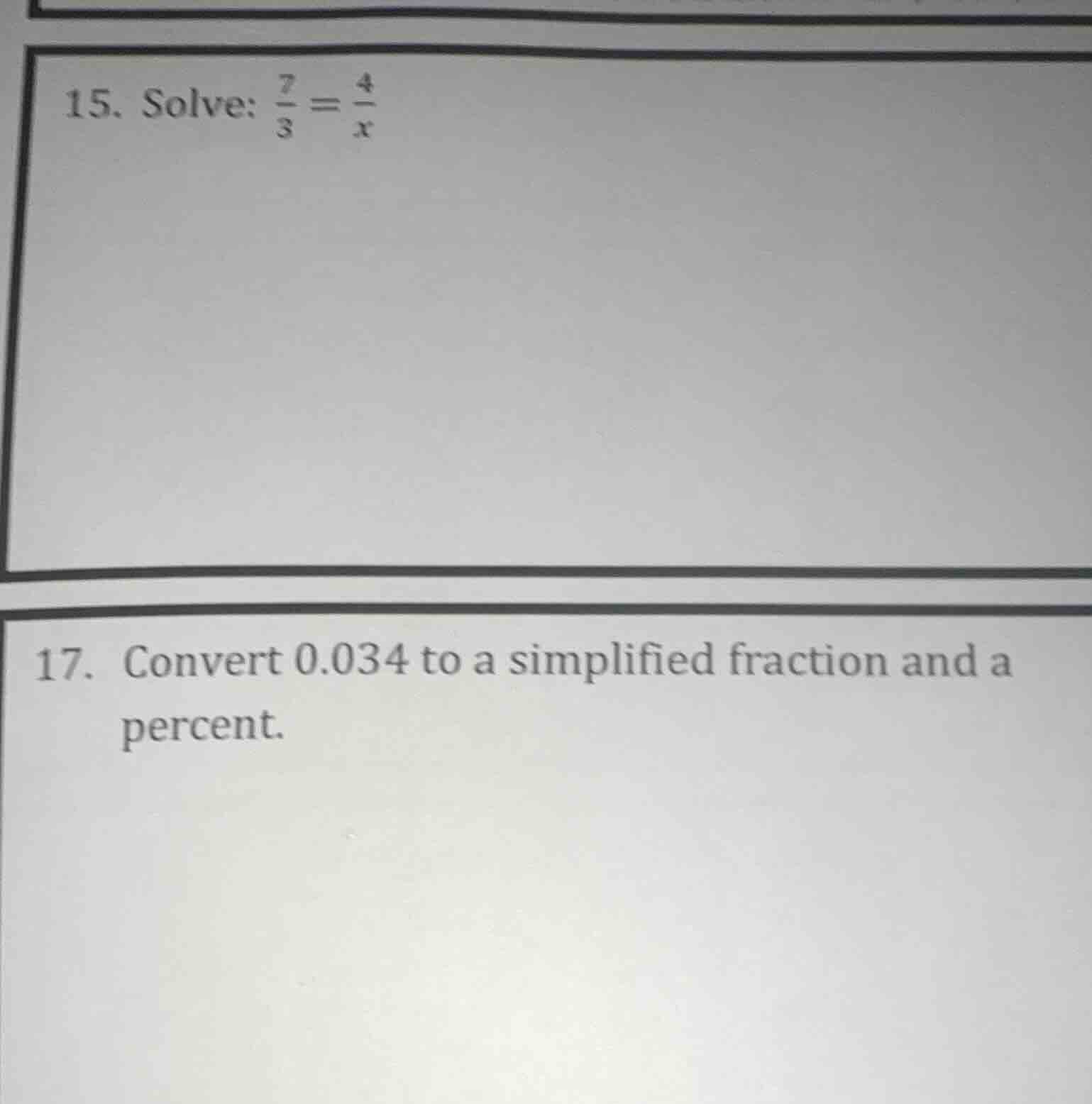 15. solve: $\frac{7}{3}=\frac{4}{x}$ 17. convert 0.034 to a simplified …