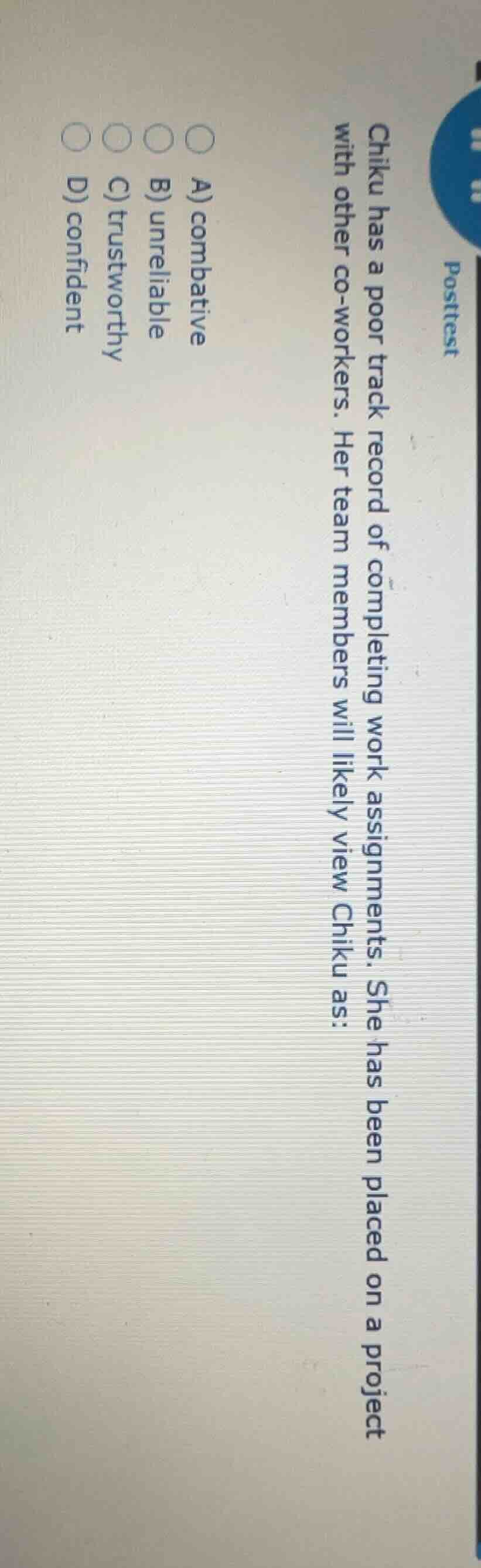 posttest chiku has a poor track record of completing work assignments. …