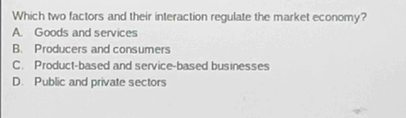 which two factors and their interaction regulate the market economy? a.…
