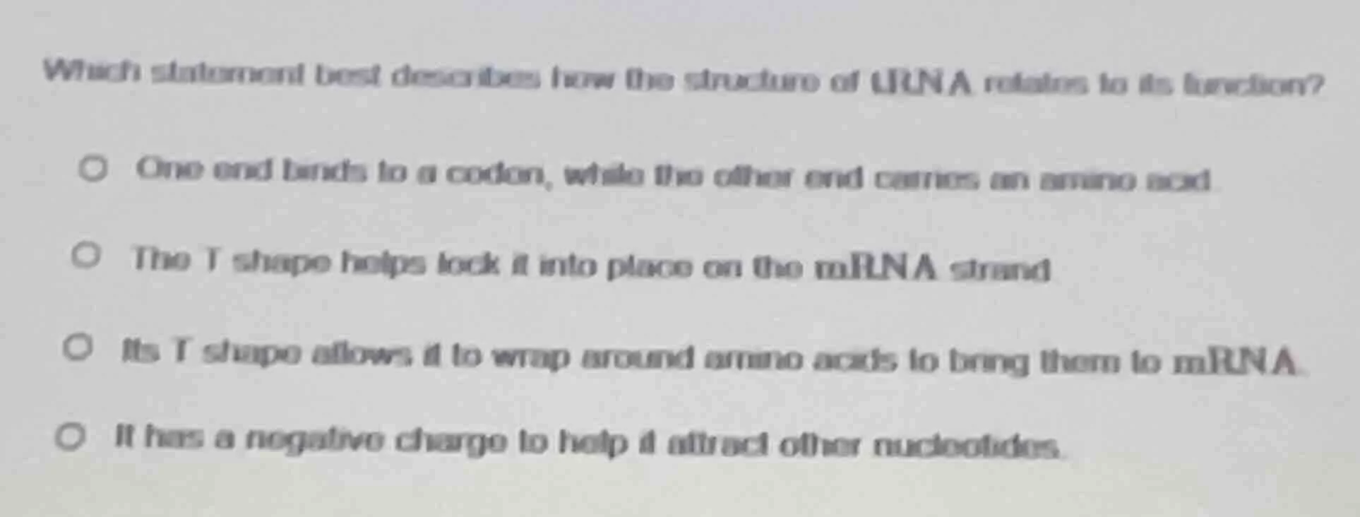 which statement best describes how the structure of trna relates to its…
