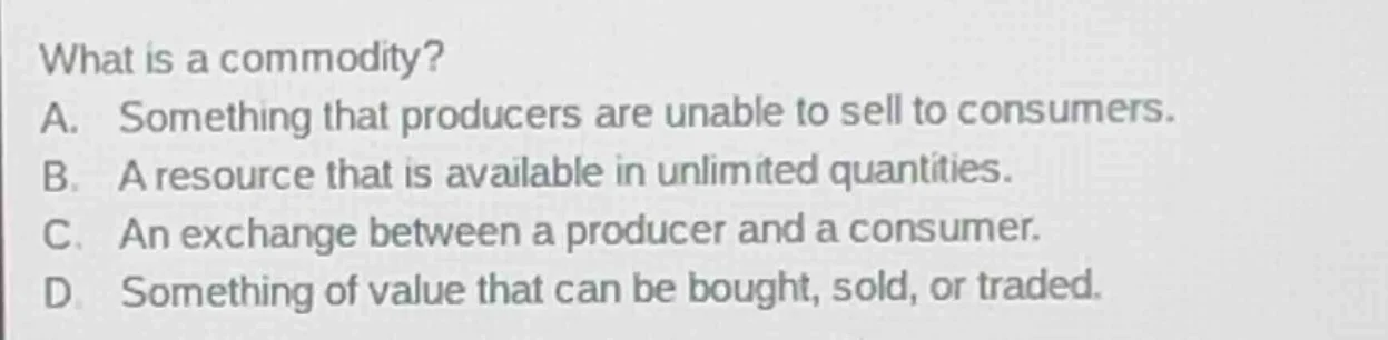 what is a commodity? a. something that producers are unable to sell to …