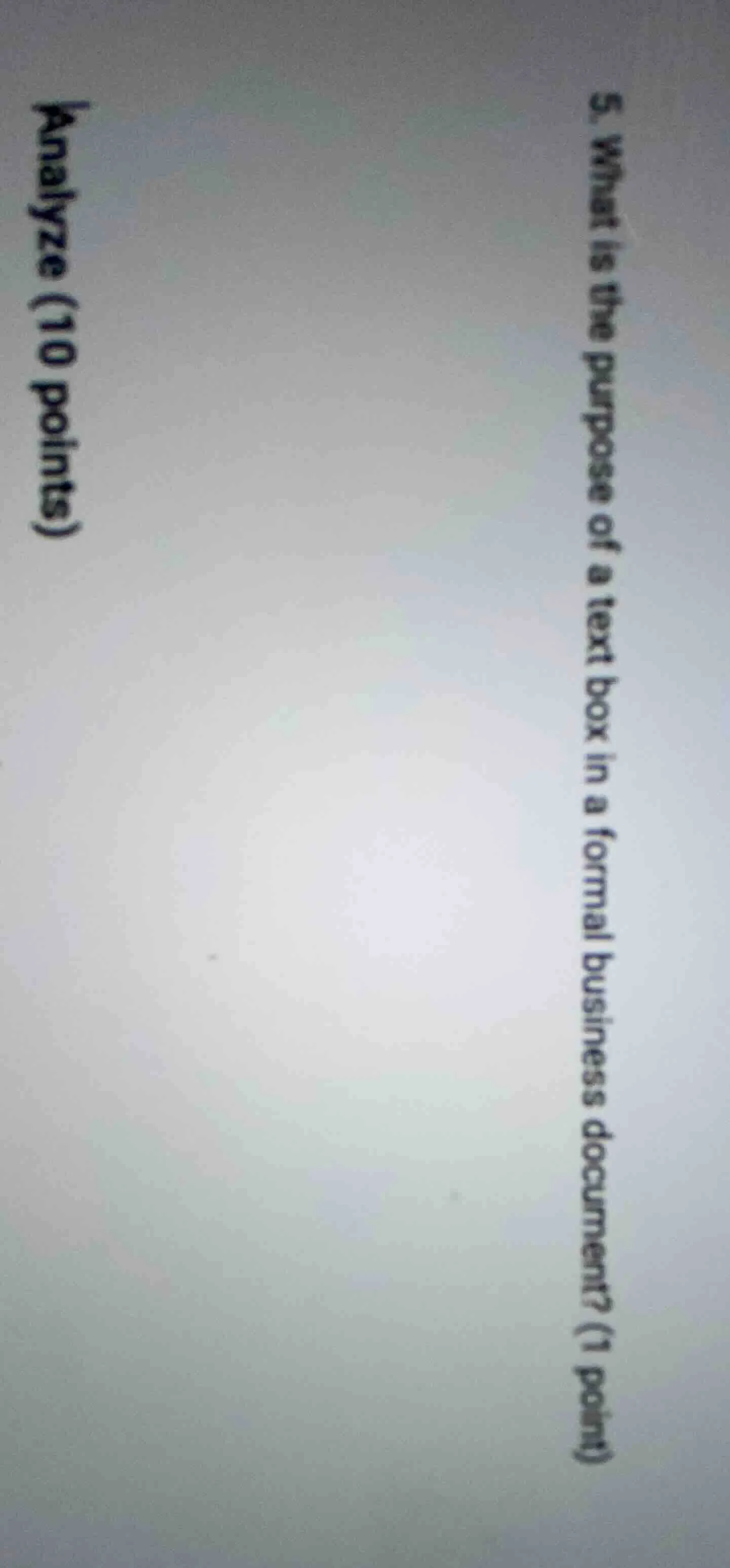 5. what is the purpose of a text box in a formal business document? (1 …
