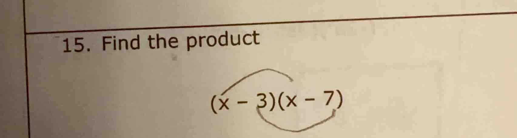 15. find the product $(x - 3)(x - 7)$