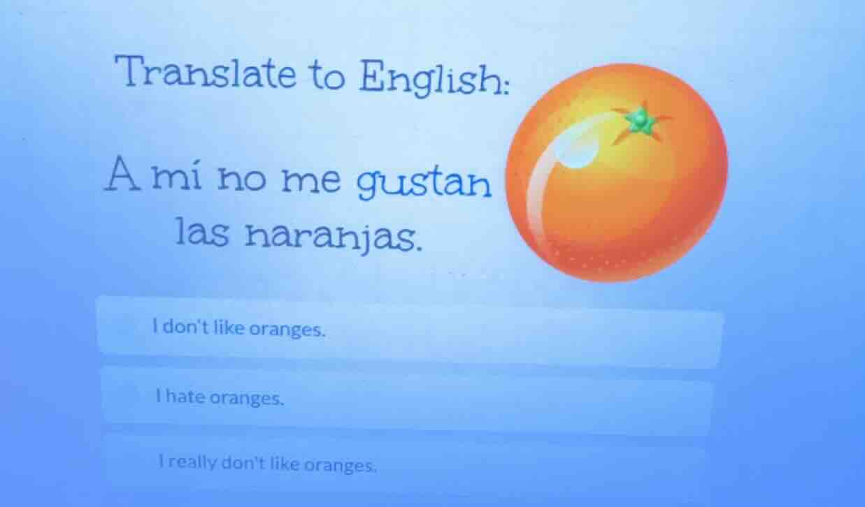 translate to english:a mí no me gustanlas naranjas.i dont like oranges.…