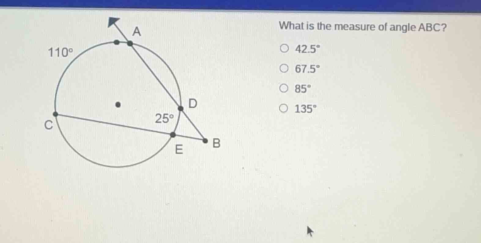 what is the measure of angle abc? ○ 42.5° ○ 67.5° ○ 85° ○ 135° 110° 25°