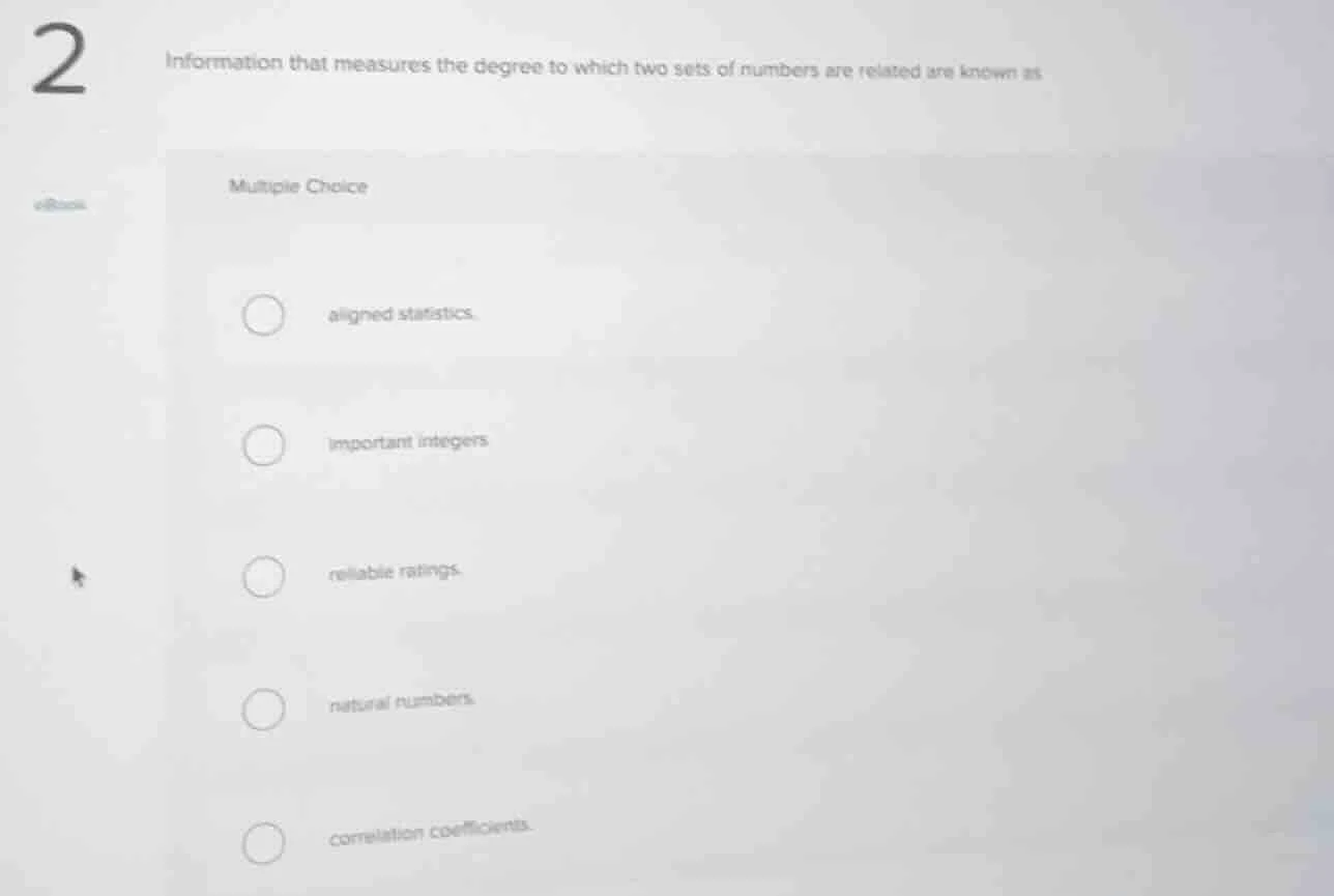2 information that measures the degree to which two sets of numbers are…