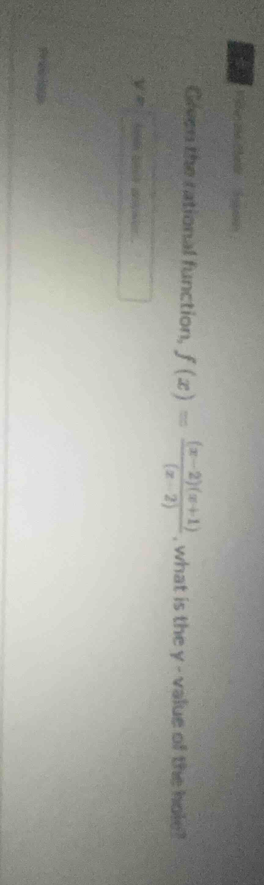 given the rational function, $f(x) = \\frac{(x-2)(x+1)}{(x-2)}$, what i…