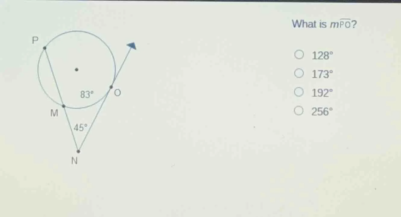 what is $moverset{\frown}{po}$?$\bigcirc$ $128^circ$$\bigcirc$ $173^cir…