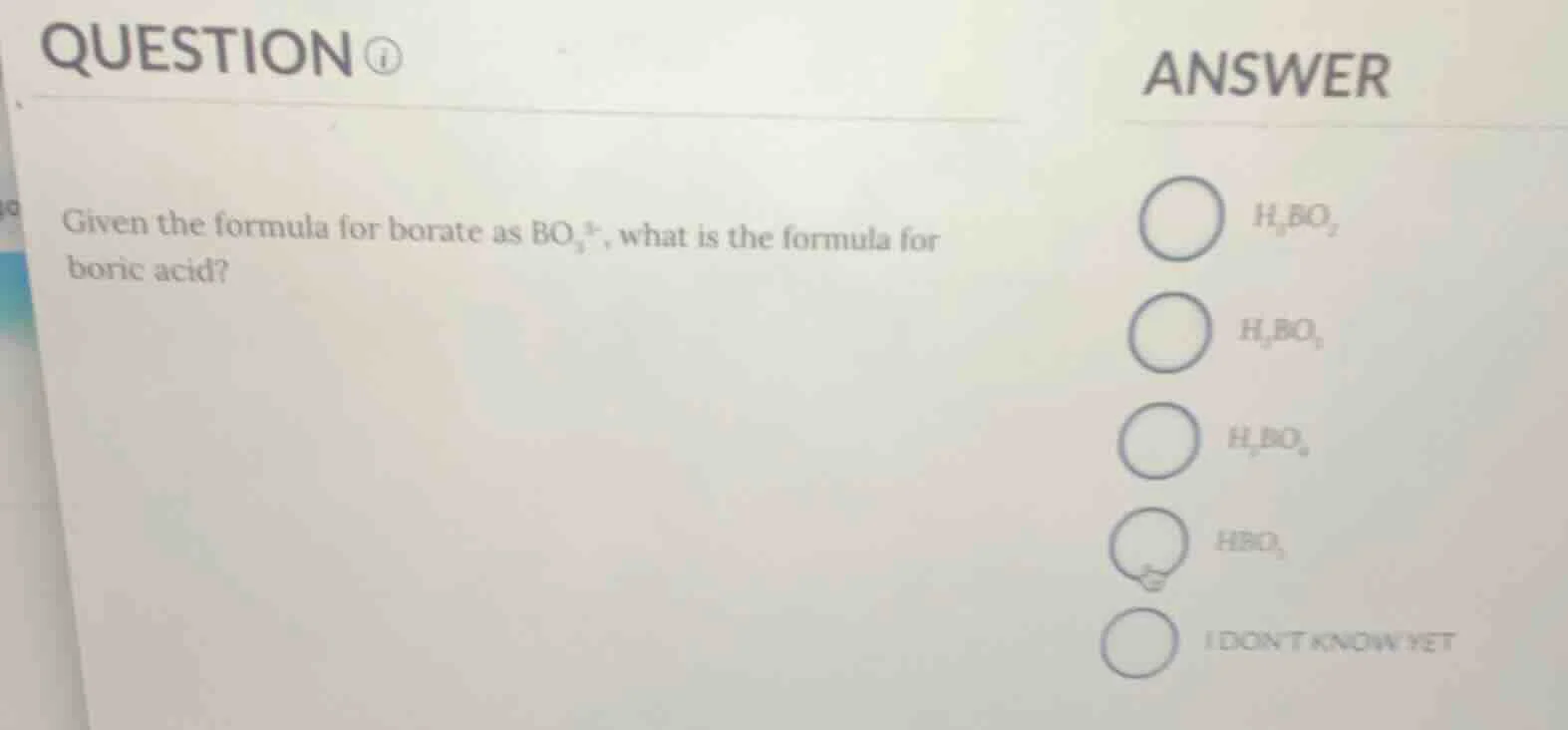 question given the formula for borate as $bo_3^{3-}$, what is the formu…