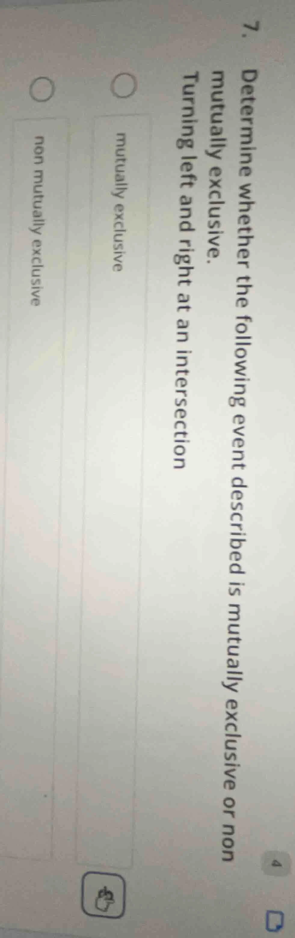 7. determine whether the following event described is mutually exclusiv…