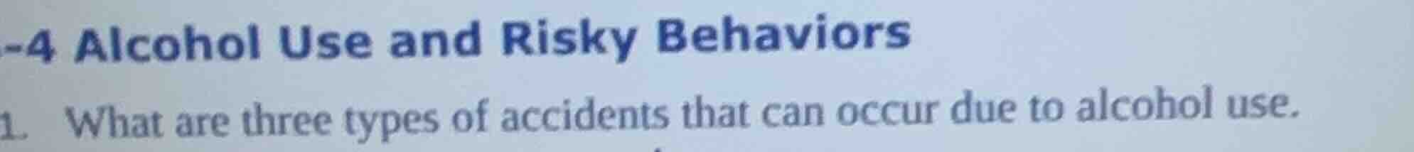 -4 alcohol use and risky behaviors 1. what are three types of accidents…