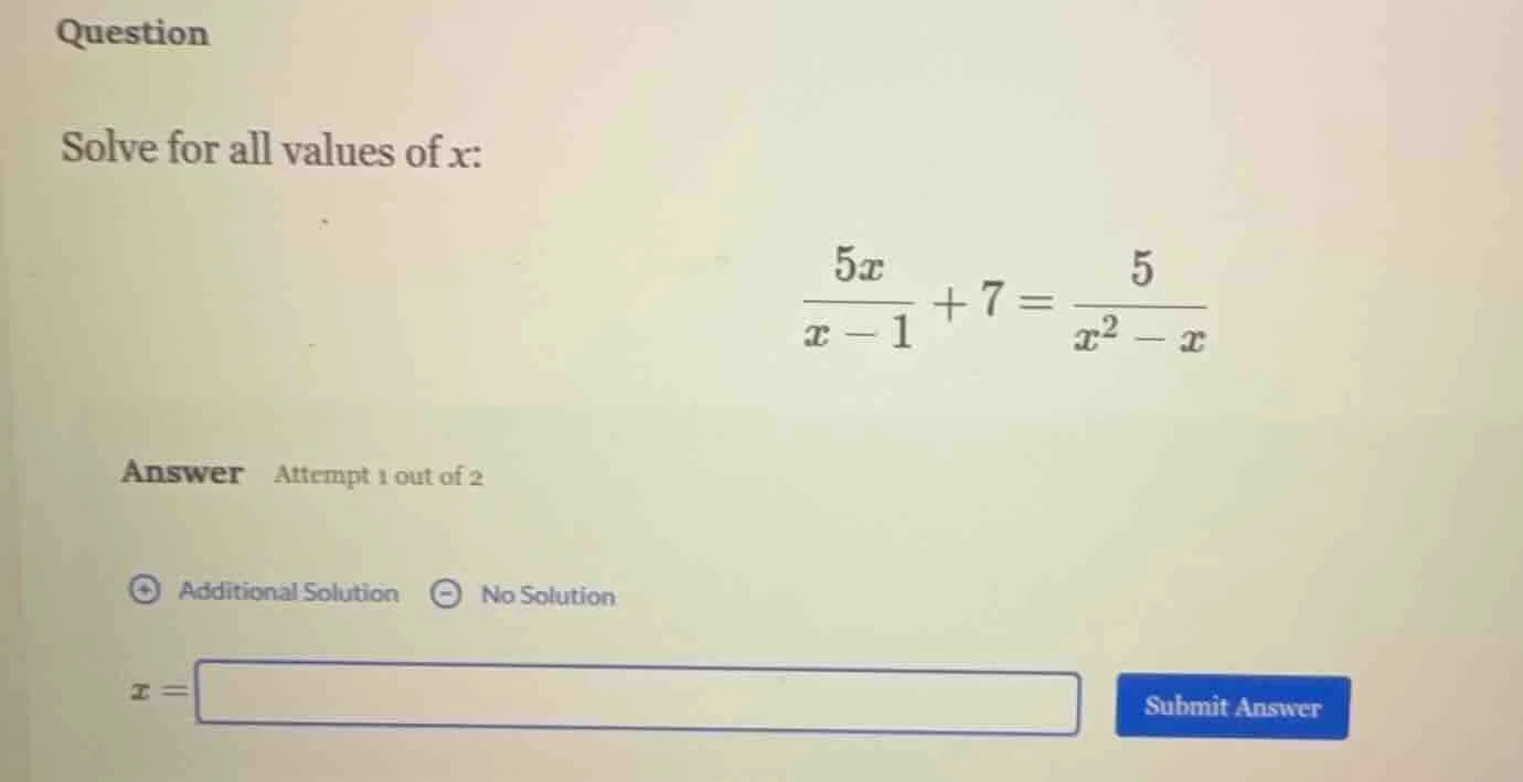 question solve for all values of $x$: $\\frac{5x}{x - 1} + 7 = \\frac{5…