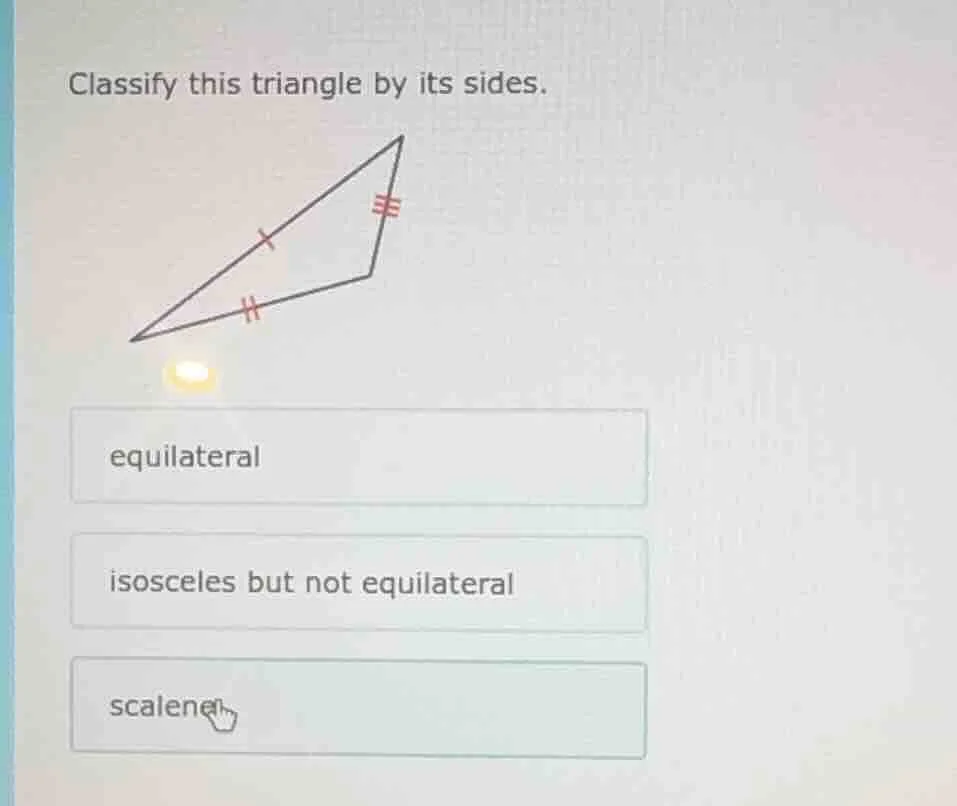classify this triangle by its sides. equilateral isosceles but not equi…