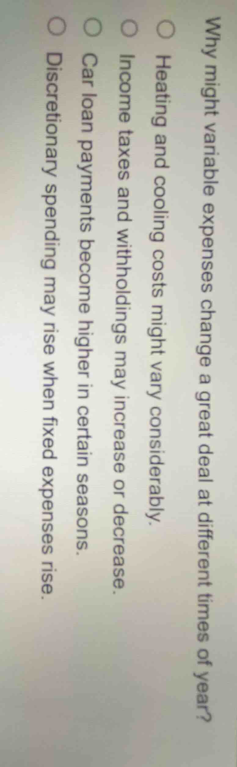why might variable expenses change a great deal at different times of y…